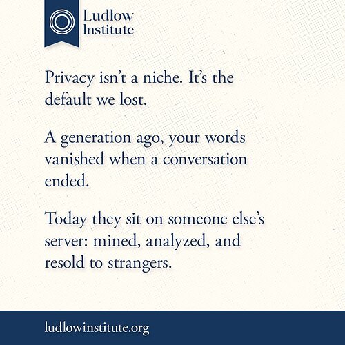 LUDLOW INSTITUTE_Privacy Is the Default We Lost